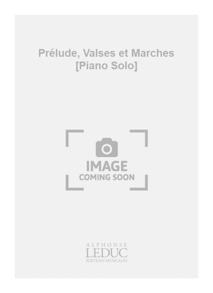 Prélude, Valses et Marches [Piano Solo]